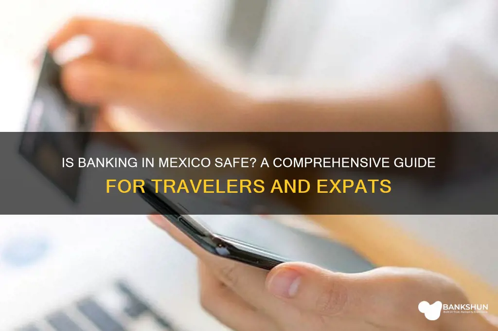 is it safe to bank in mexico