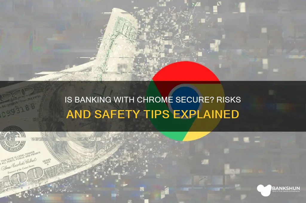 is it safe to bank with crome