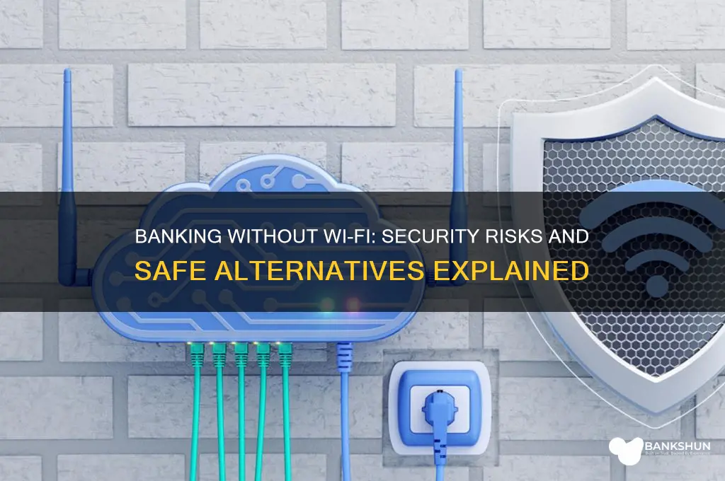 is it safe to bank without wifi