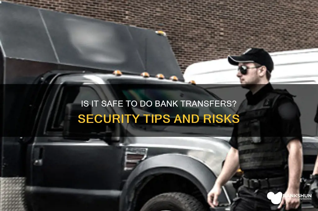 is it safe to do bank transfers