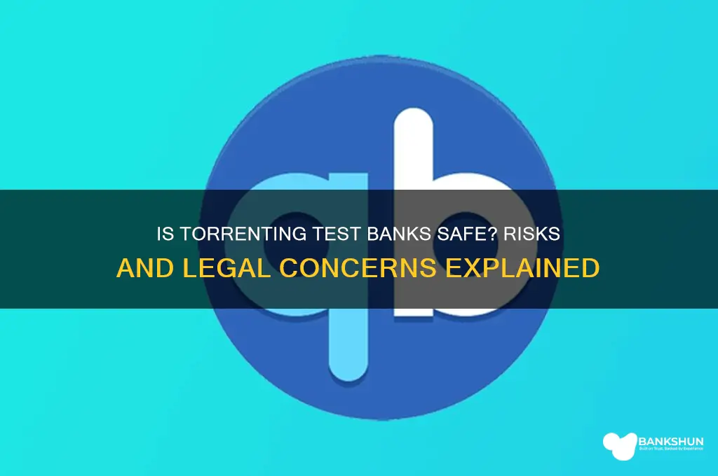 is it safe to torrent test banks