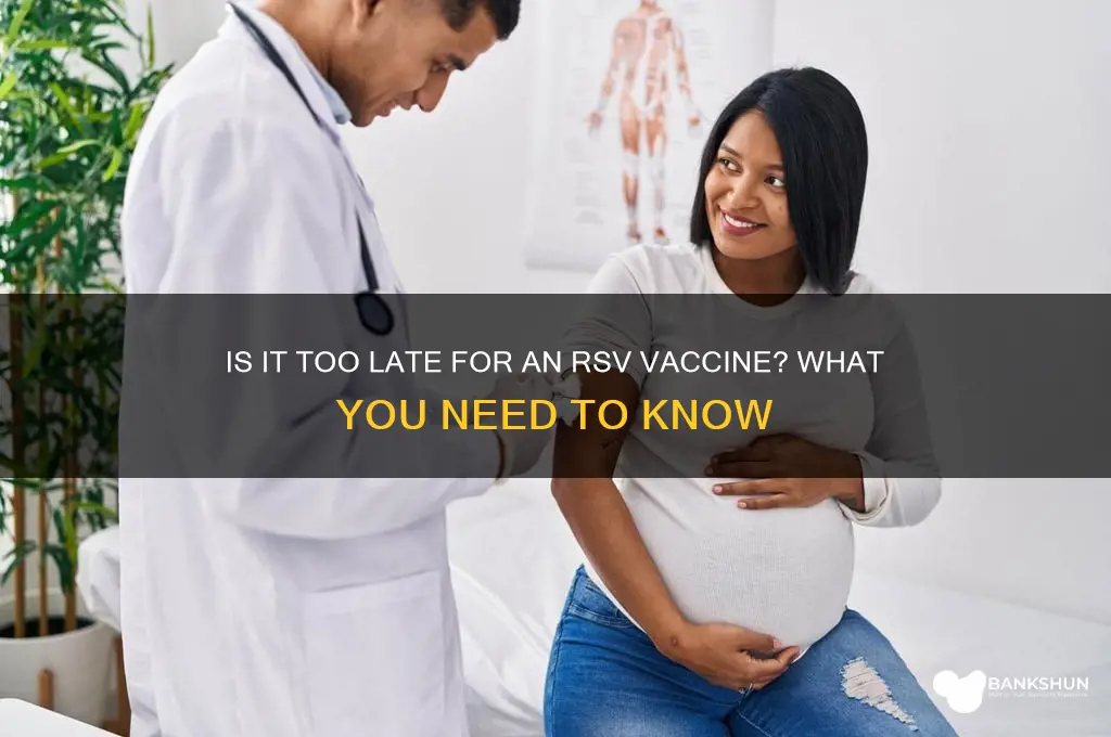 is it too late for rsv vaccine