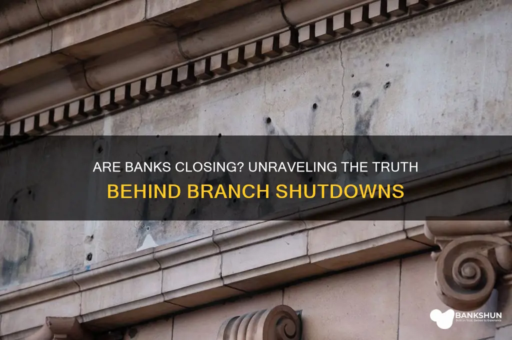 is it true that banks are closing