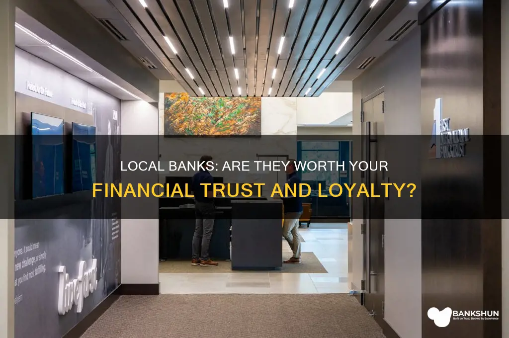is it worj to have local bank