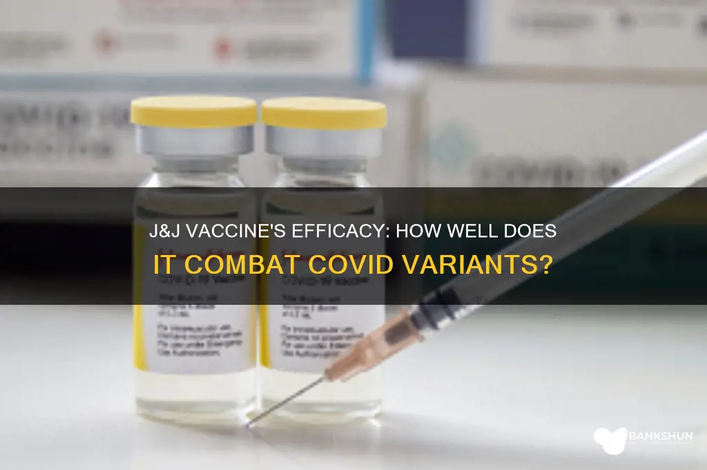 is j&j vaccine better against variants