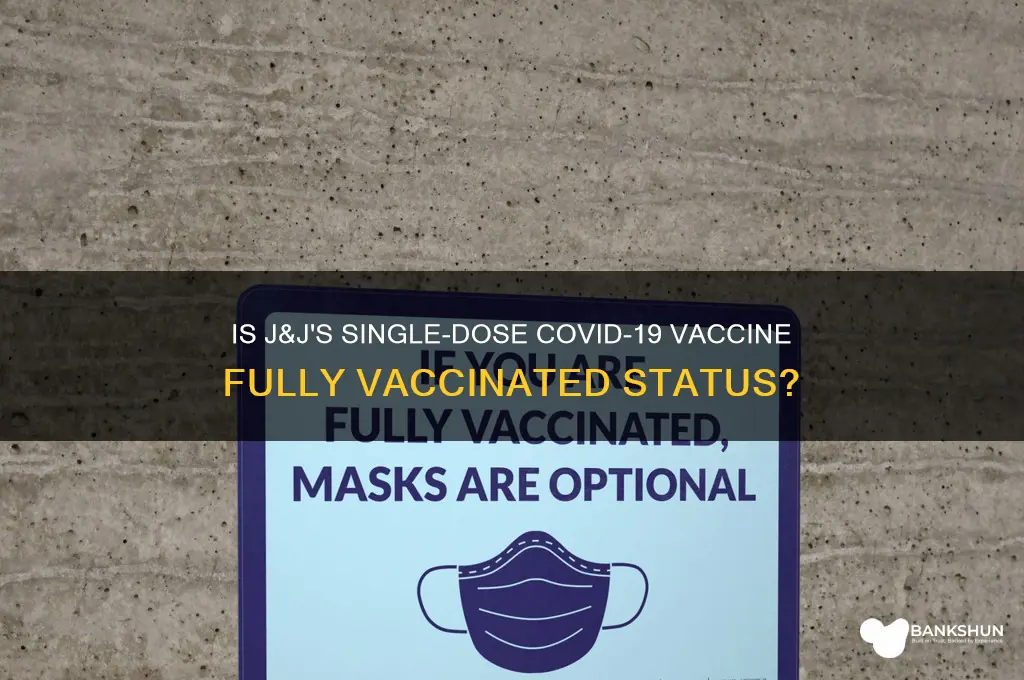 is j and j considered fully vaccinated