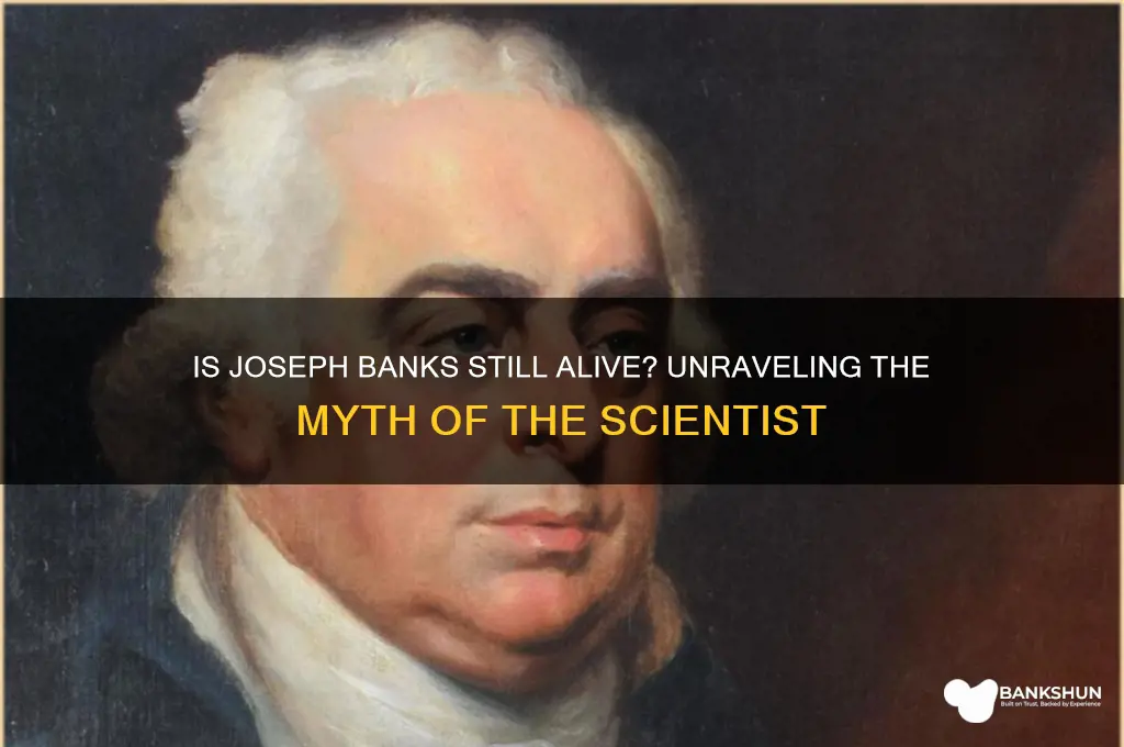 is joseph banks the scientist still alive