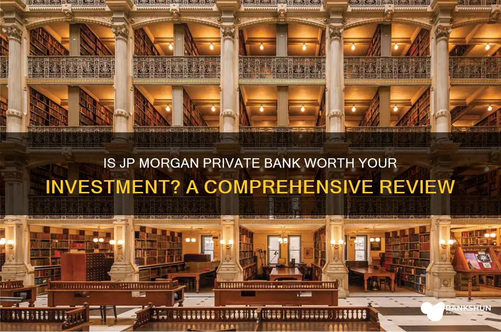 is jp morgan private bank worth it