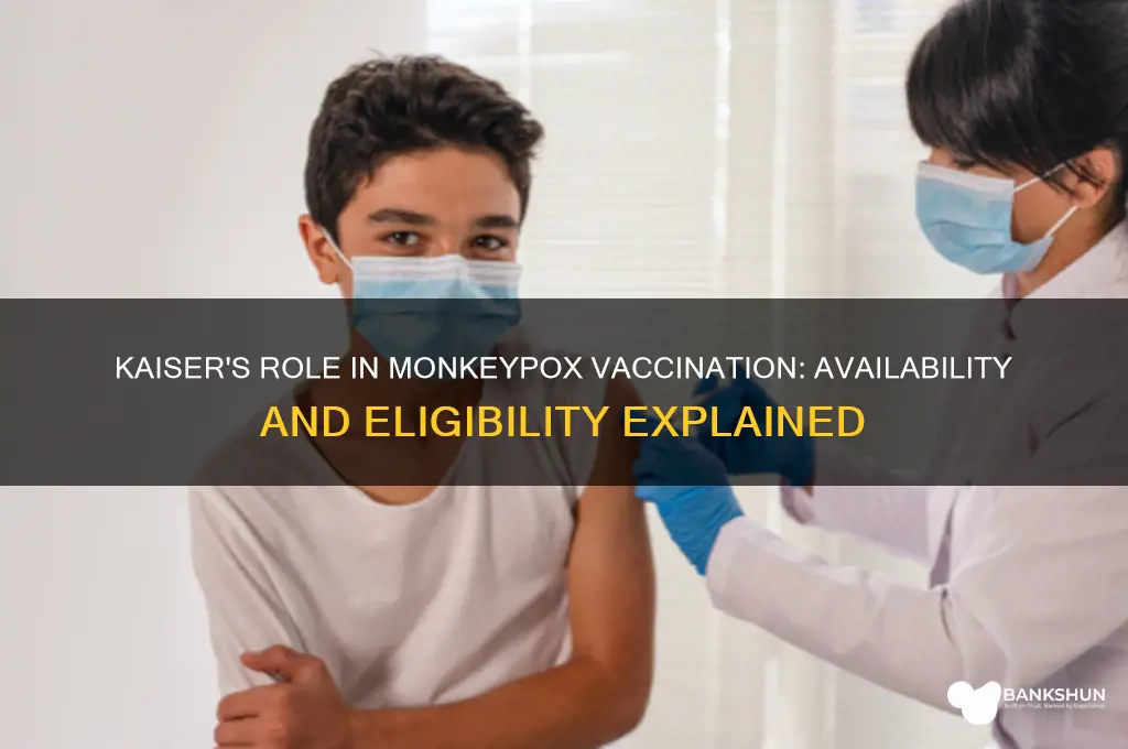 is kaiser giving the monkey pox vaccine