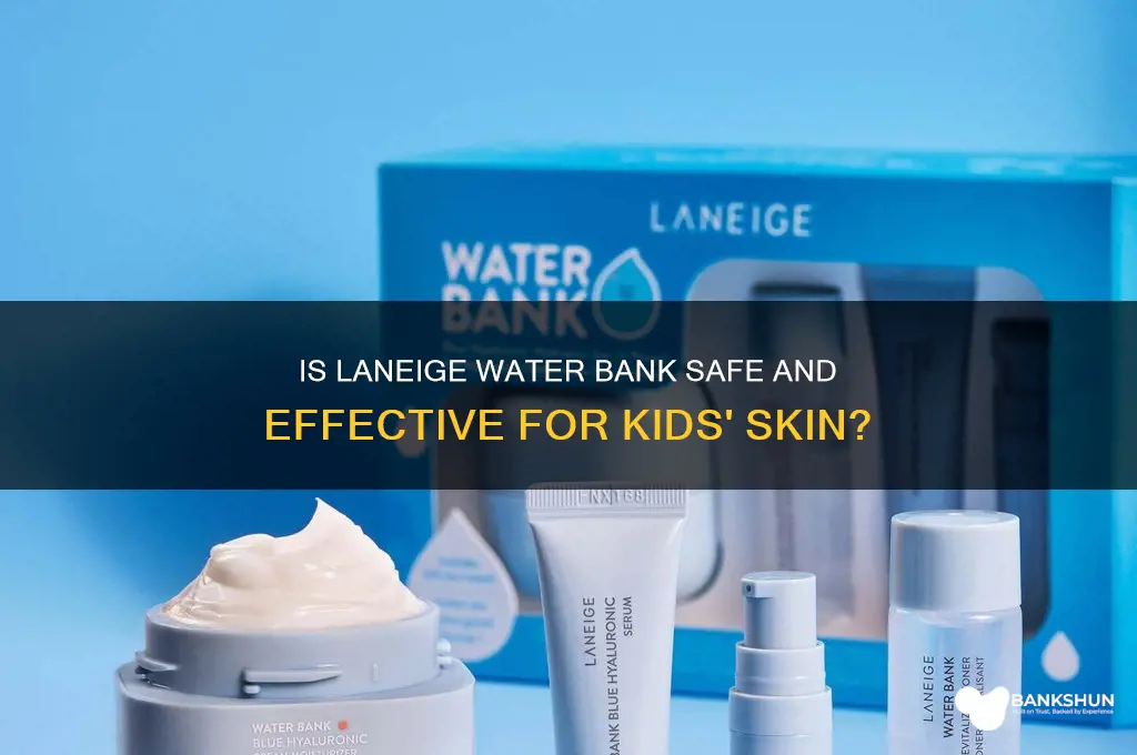 is laneige water bank good for kids