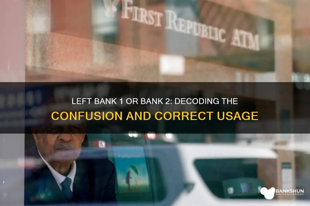 is left bank 1 or bank 2