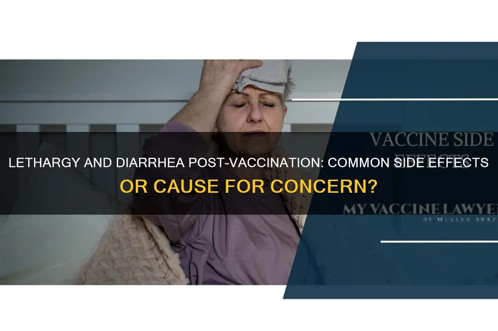 is lethargy and diarrhea normal after vaccinations