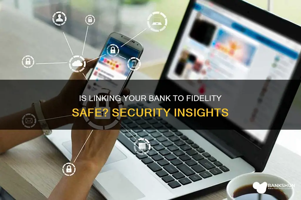 is linking my bank to fidelity safe