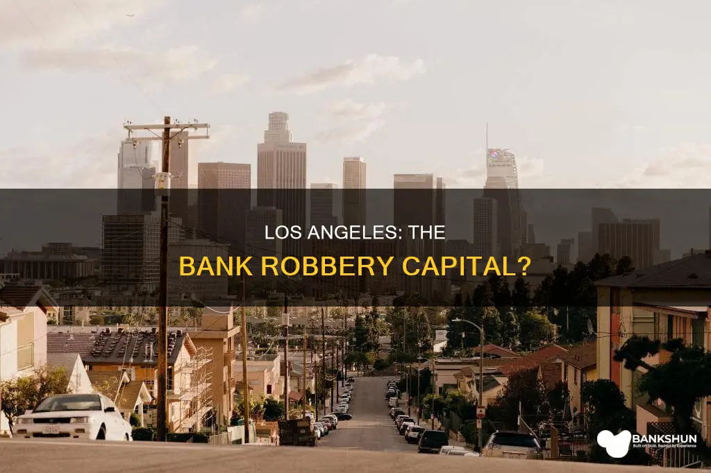 is los angeles the bank robbery capital