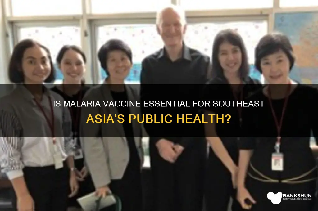 is malaria vaccine necessary for southeast asia