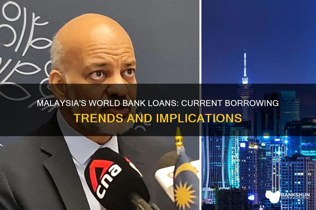 is malaysia still borrowing from world bank
