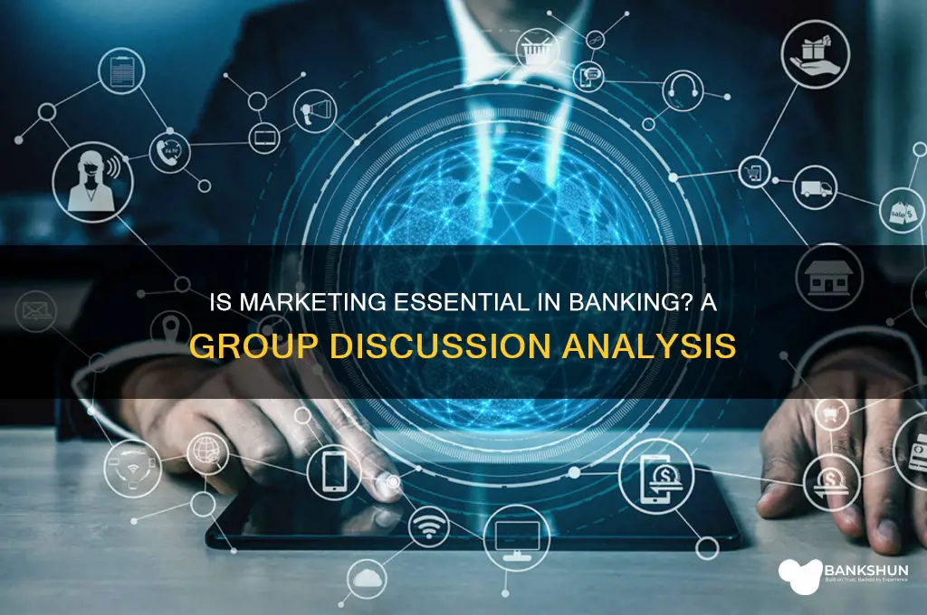is marketing essential in banking group discussion