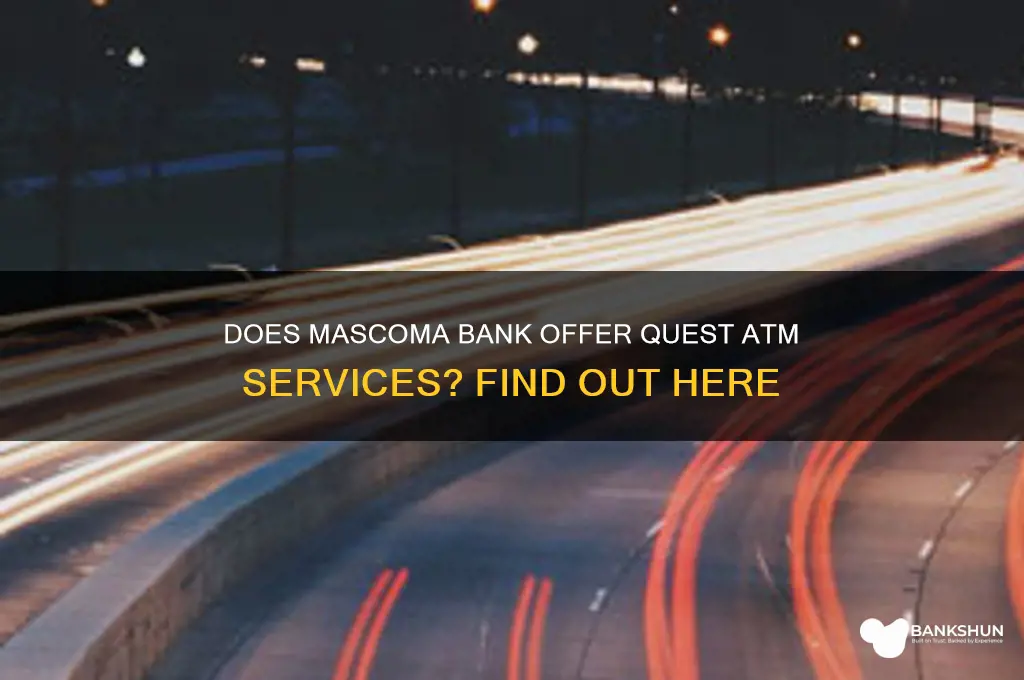 is mascoma bank have a quest atm