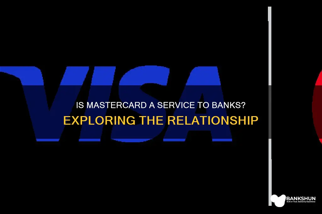 is mastercard a service to a bank