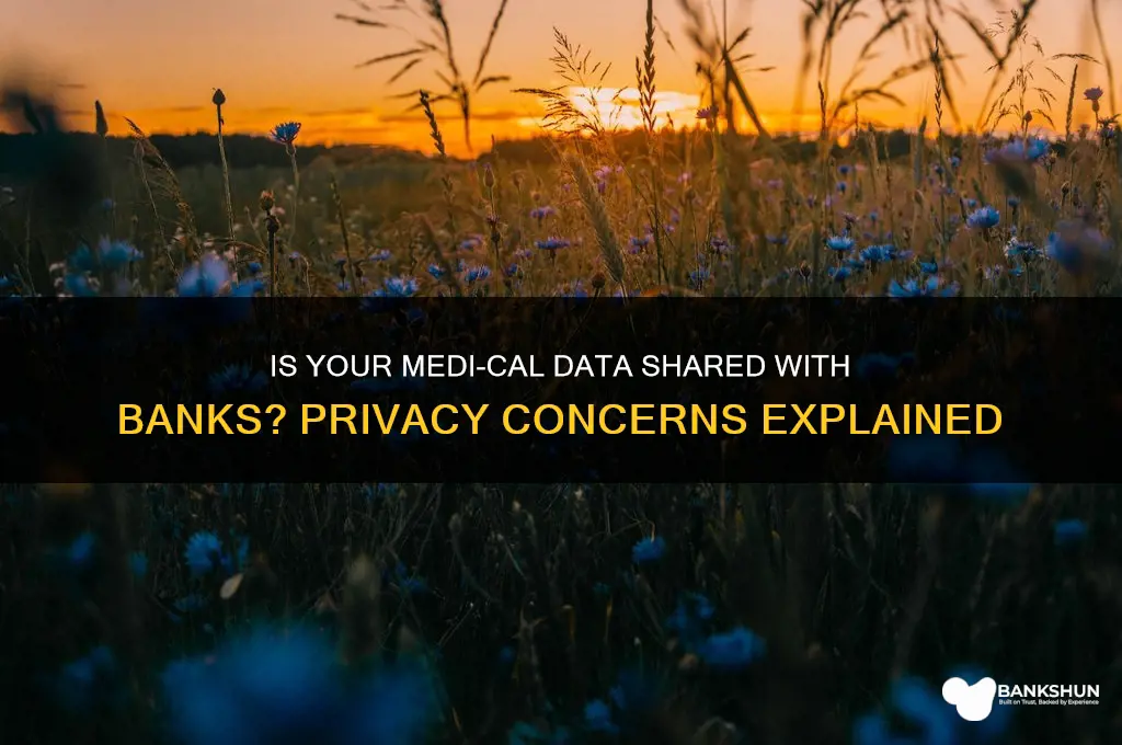 is medi-cal information shared with banks