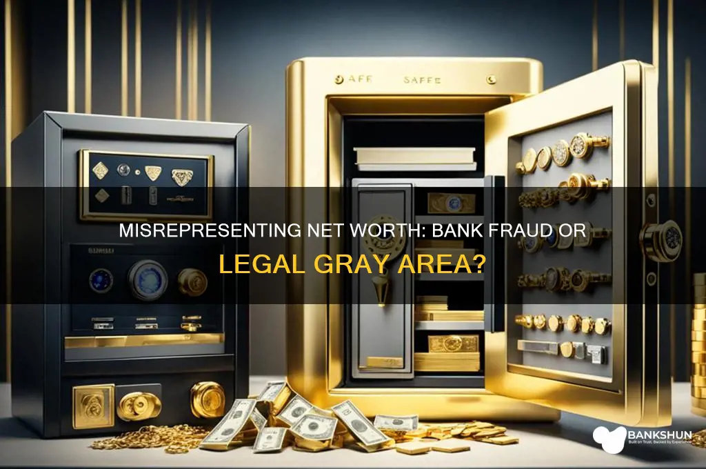 is misreprepresenting your net worth bank fraud