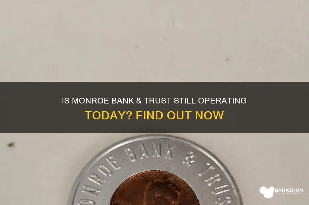 is monroe bank & trust still in business
