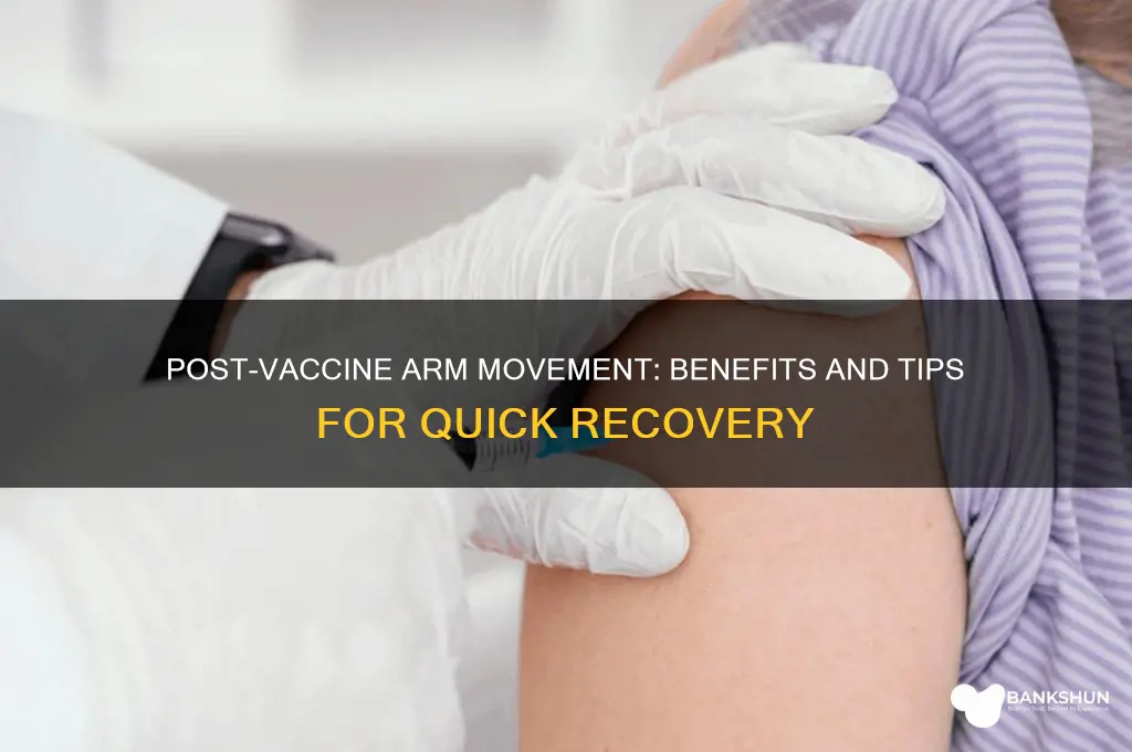 is moving your arm good after vaccine