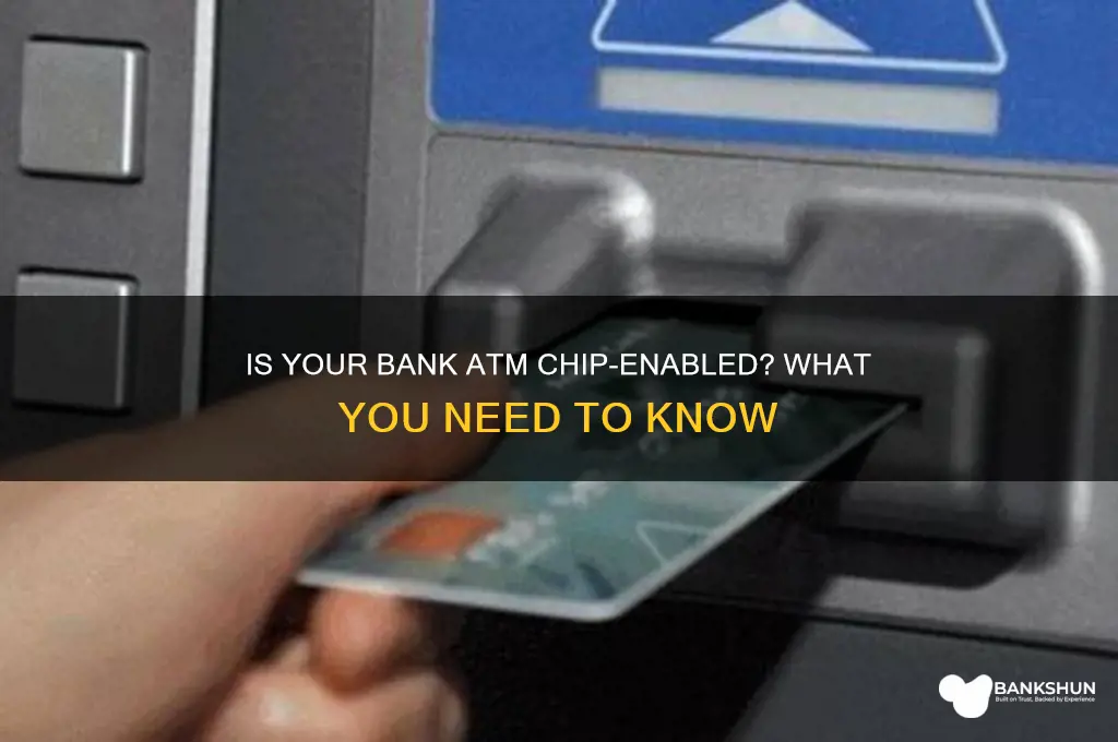 is my bank atm machine chip enabled
