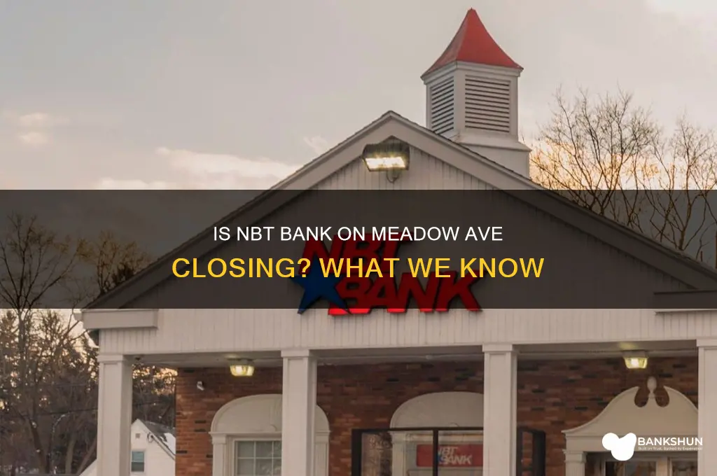 is nbt bank cloing on meadow ave