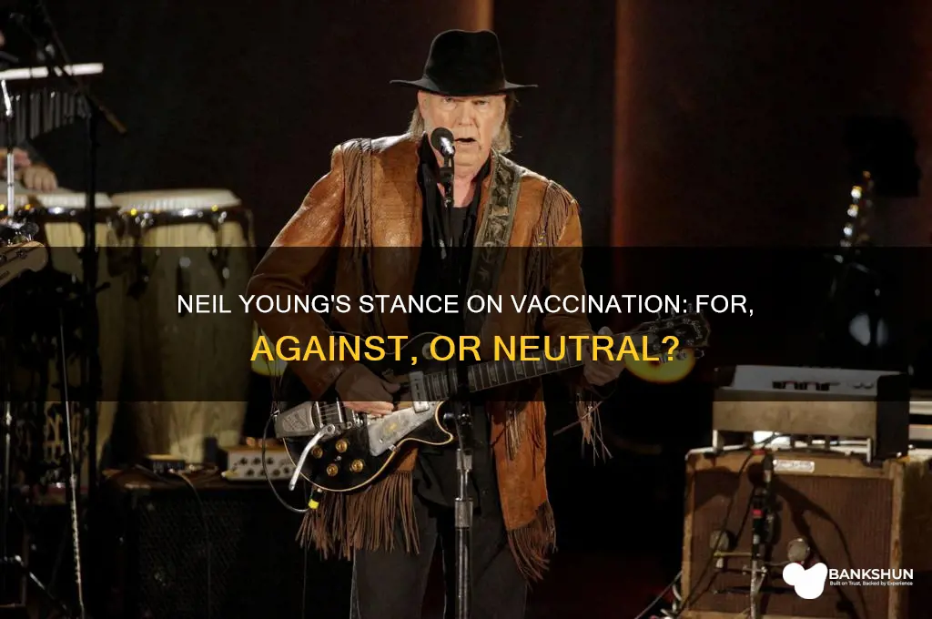 is neil young for or against vaccination