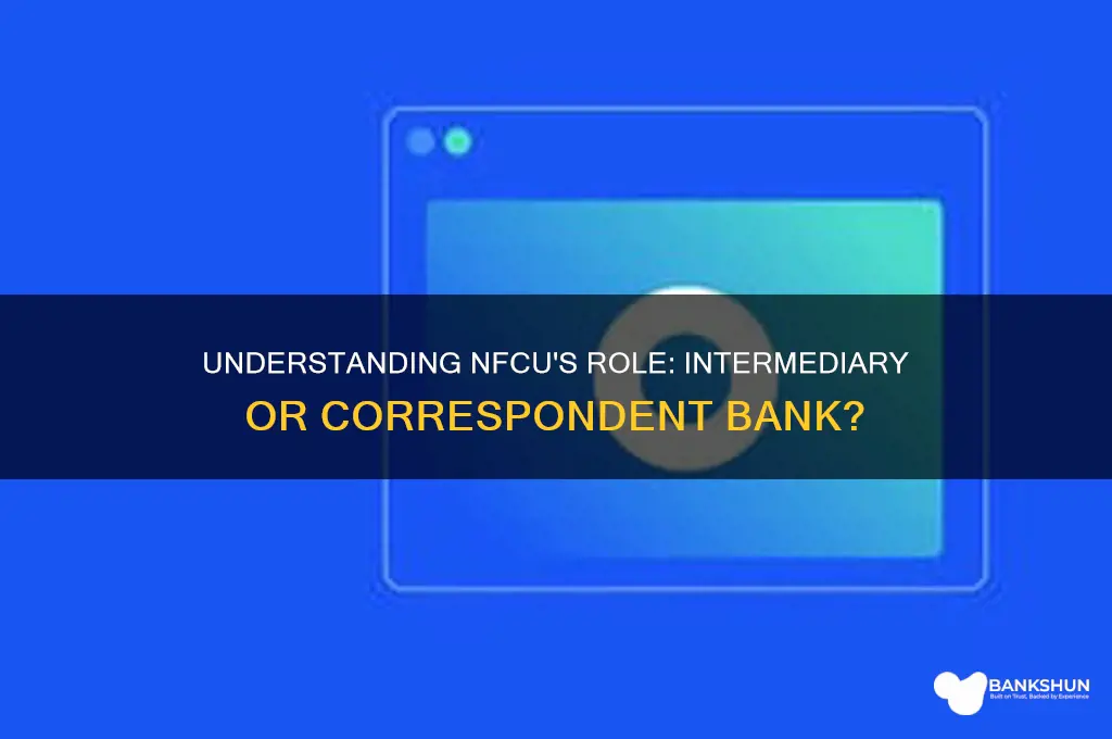 is nfcu a intermediary or correspondent bank