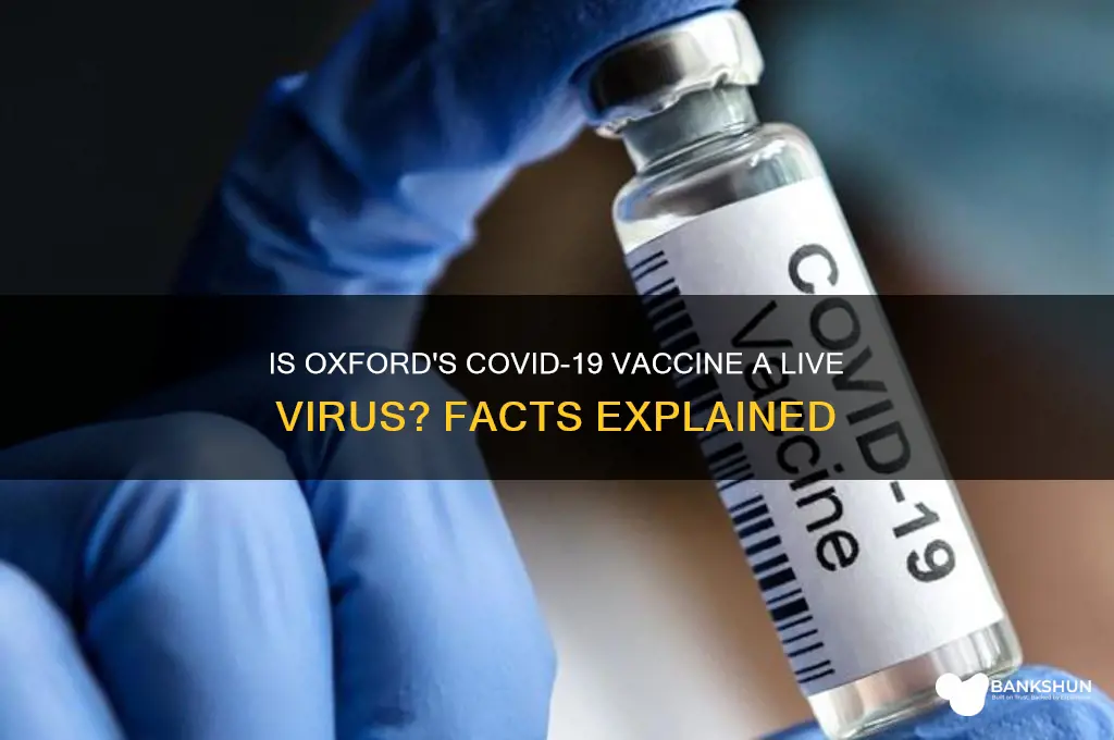 is oxford coronavirus vaccine a live virus