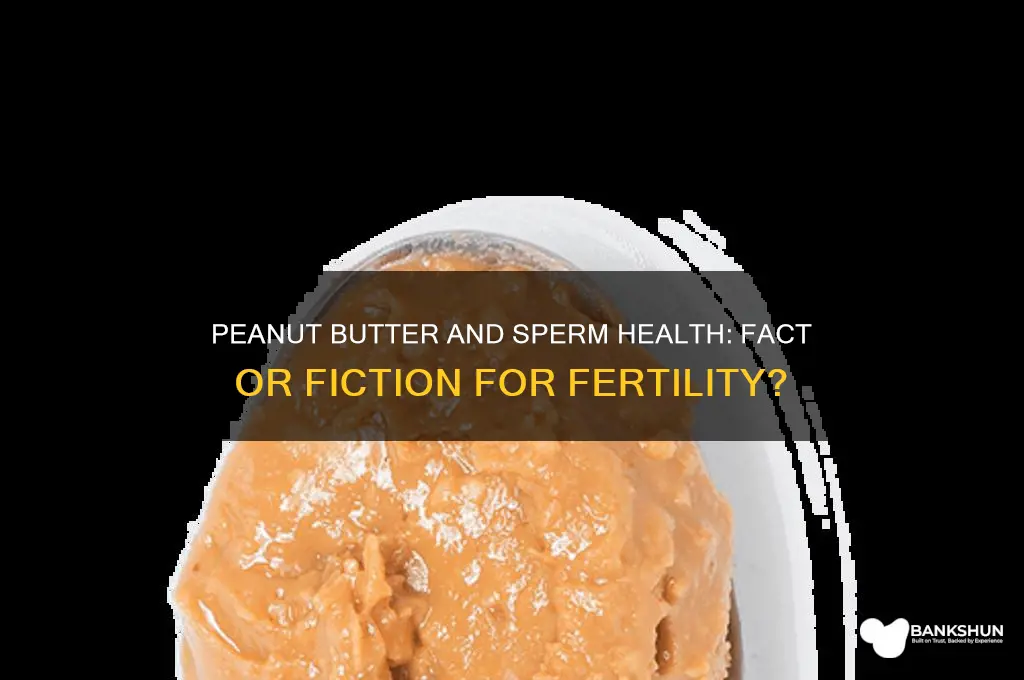 is peanut butter good for sperm bank