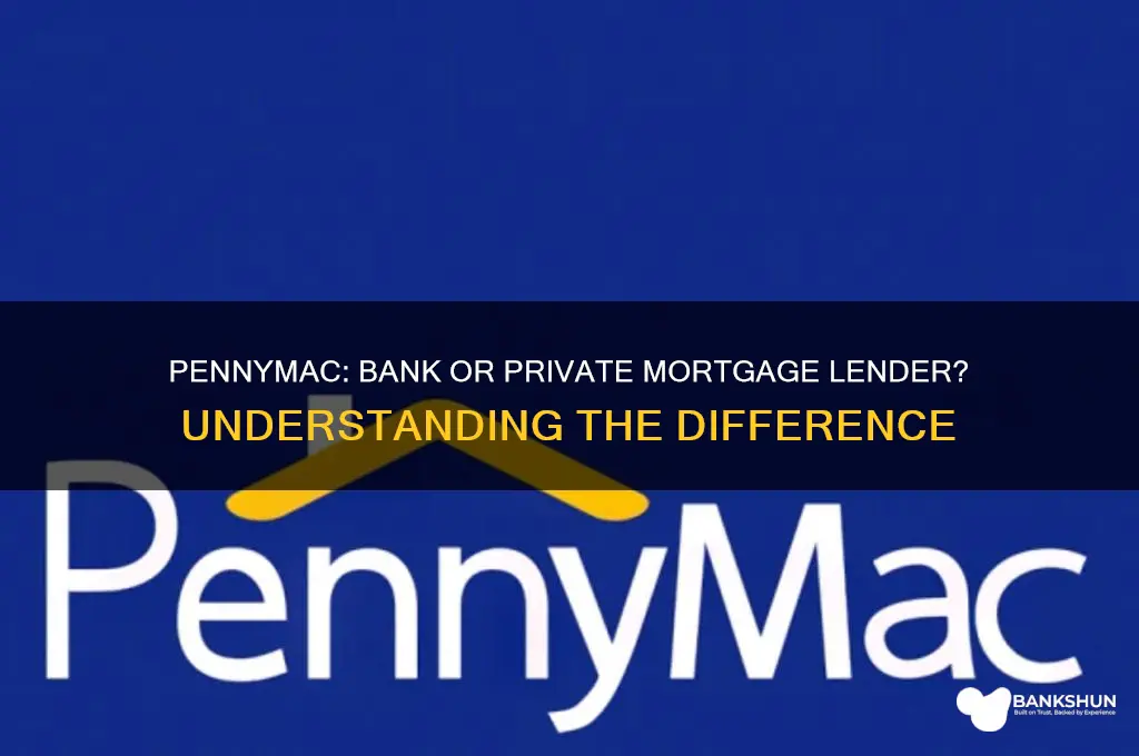 is pennymac a bank or private mortgage