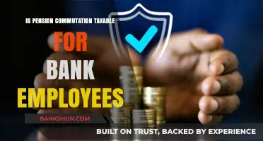 Is Pension Commutation Taxable for Bank Employees? A Comprehensive Guide