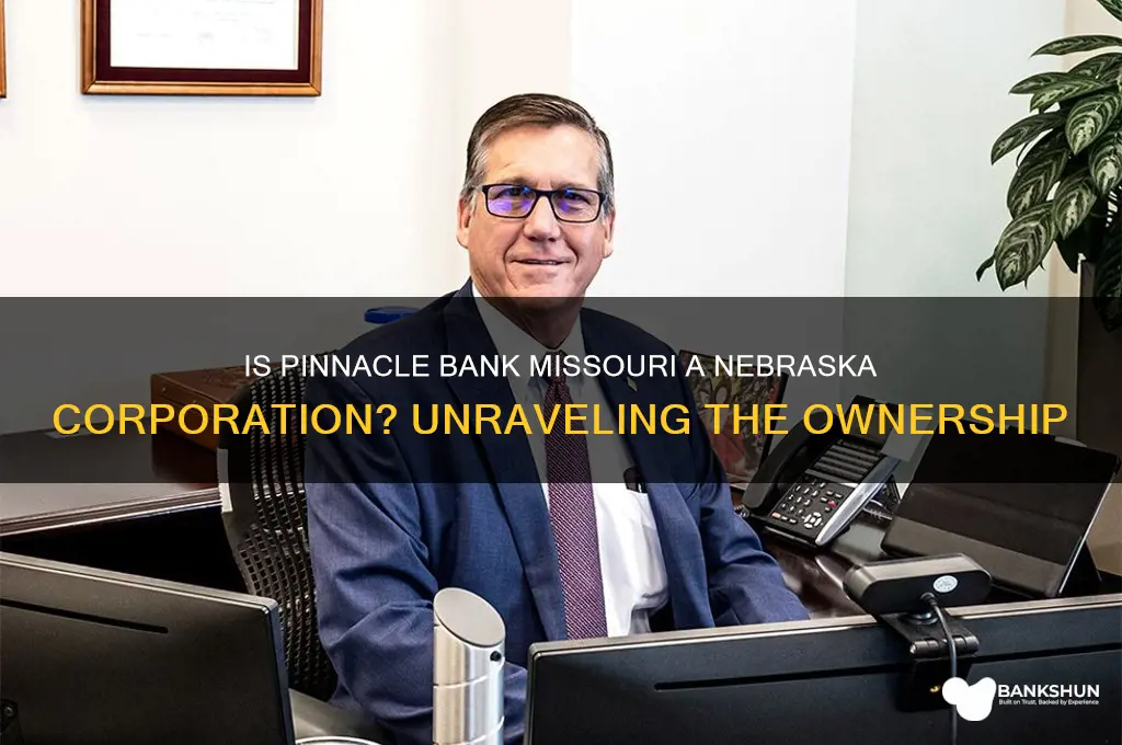 is pinnacle bank missouri a nebraska corp