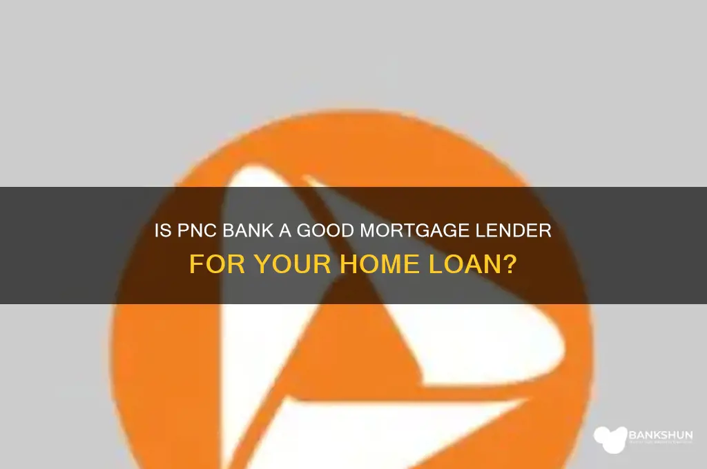 is pnc a good bank for mortgage