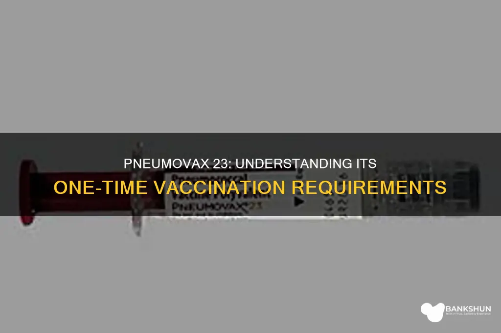 is pneumovax 23 a one time vaccine