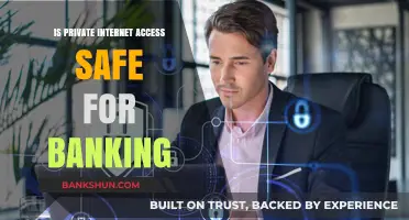 Is Private Internet Access Secure Enough for Online Banking?