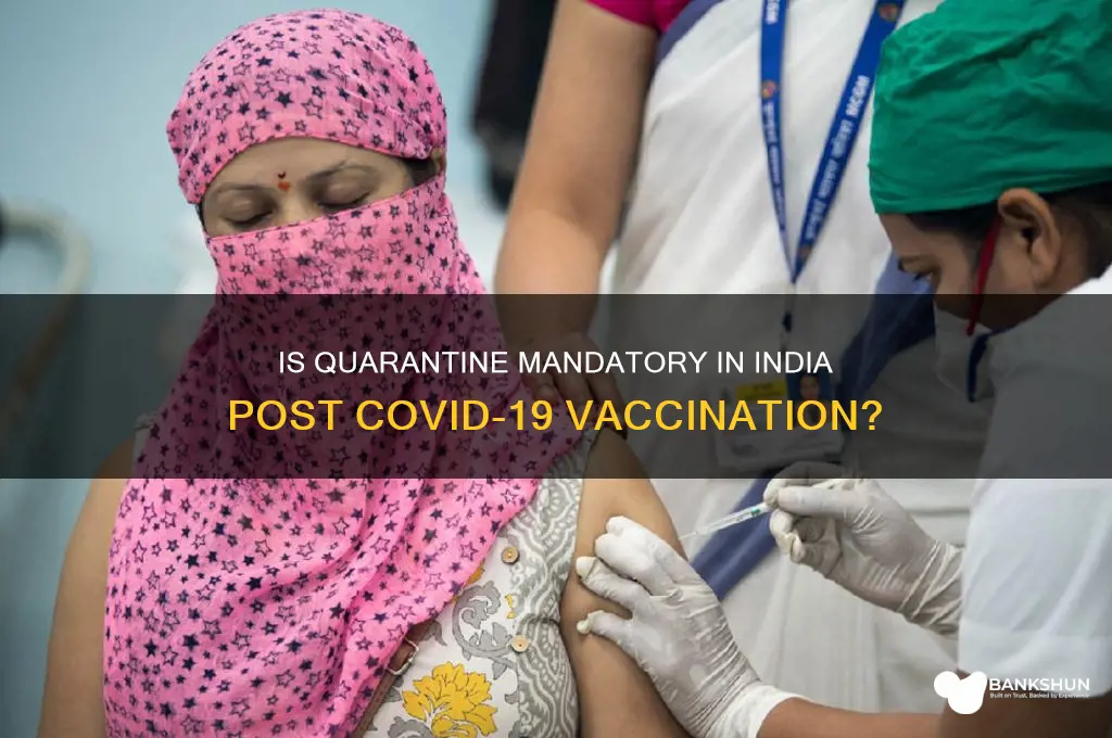 is quarantine mandatory in india after vaccination