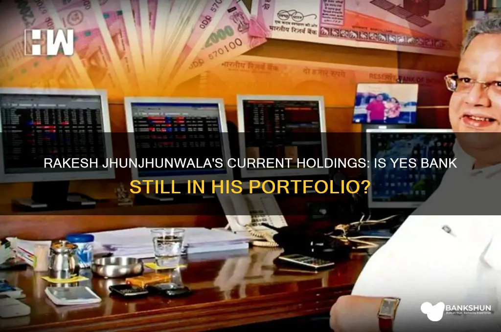 is rakesh jhunjhunwala still holding yes bank