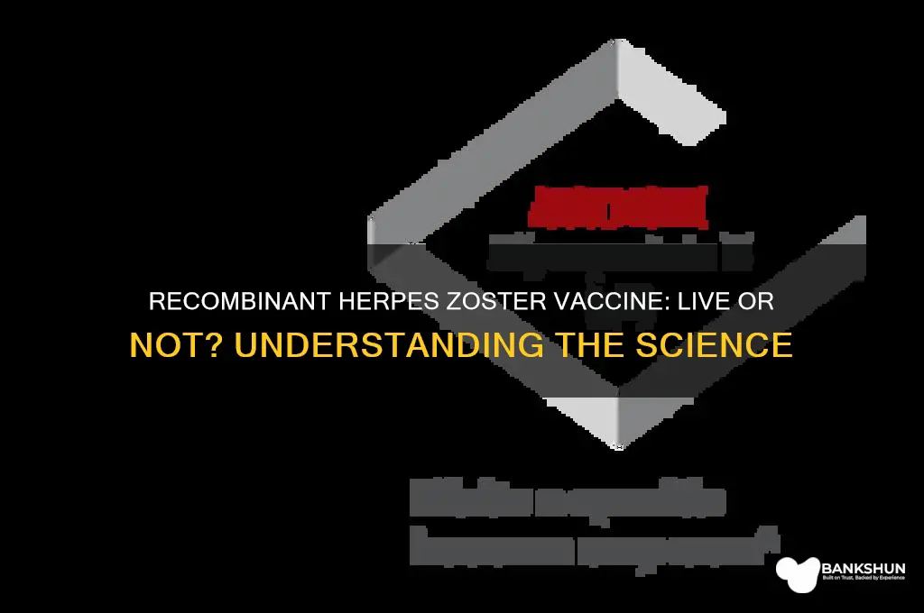 is recombinant herpes zoster a live vaccine