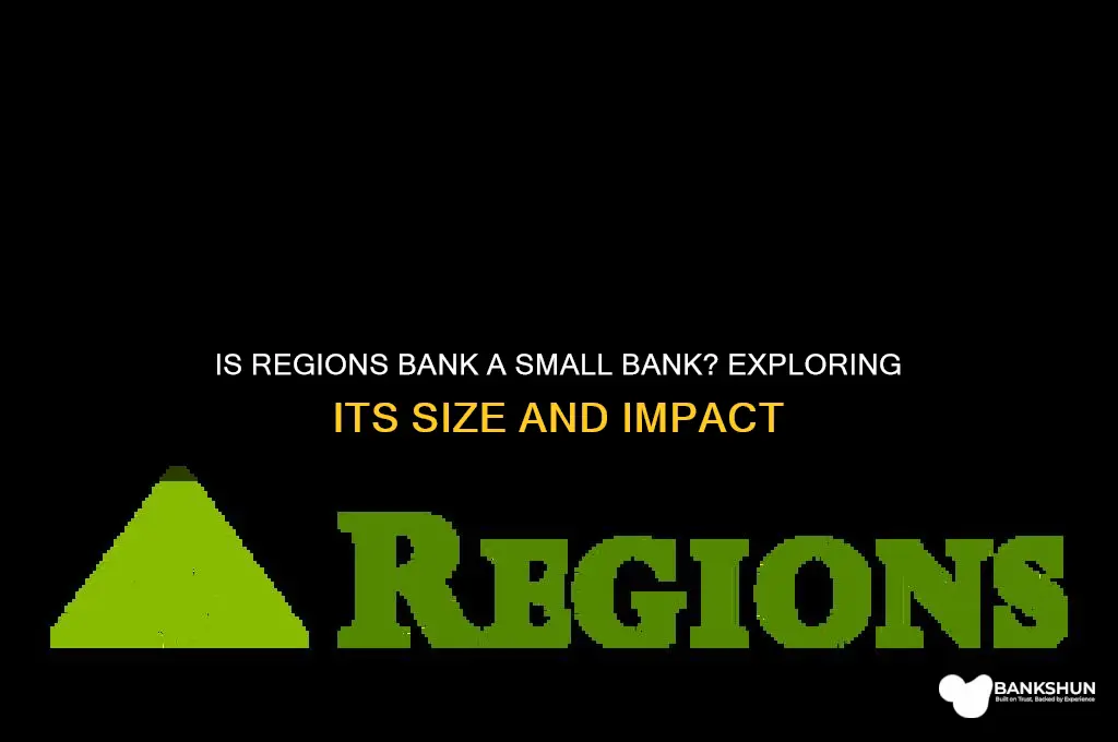 is regions bank considered a small bank