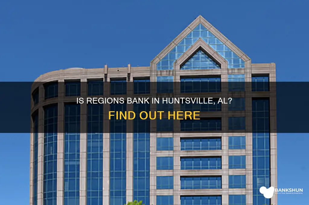 is regions bank located in huntsville al