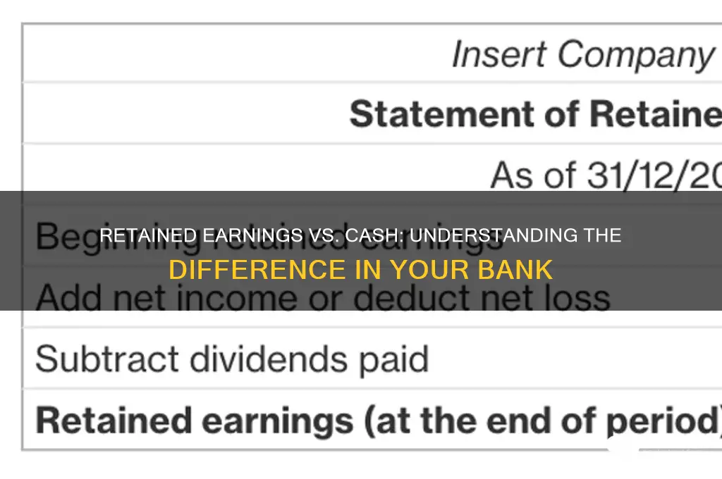 is retained earnings cash in the bank