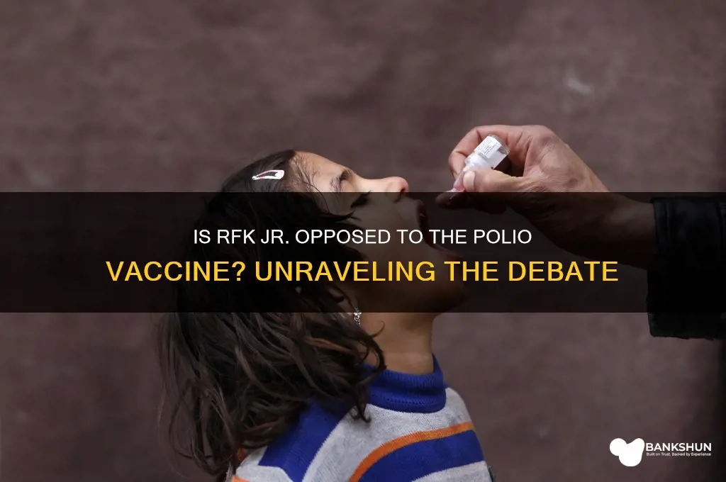is rfk jr against the polio vaccine