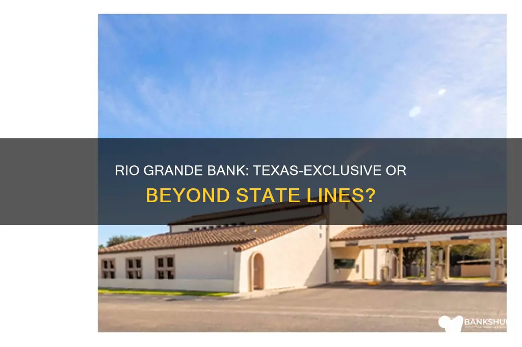 is rio gande bank only in texas