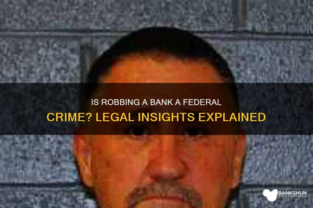 is robving a bank a federal crime