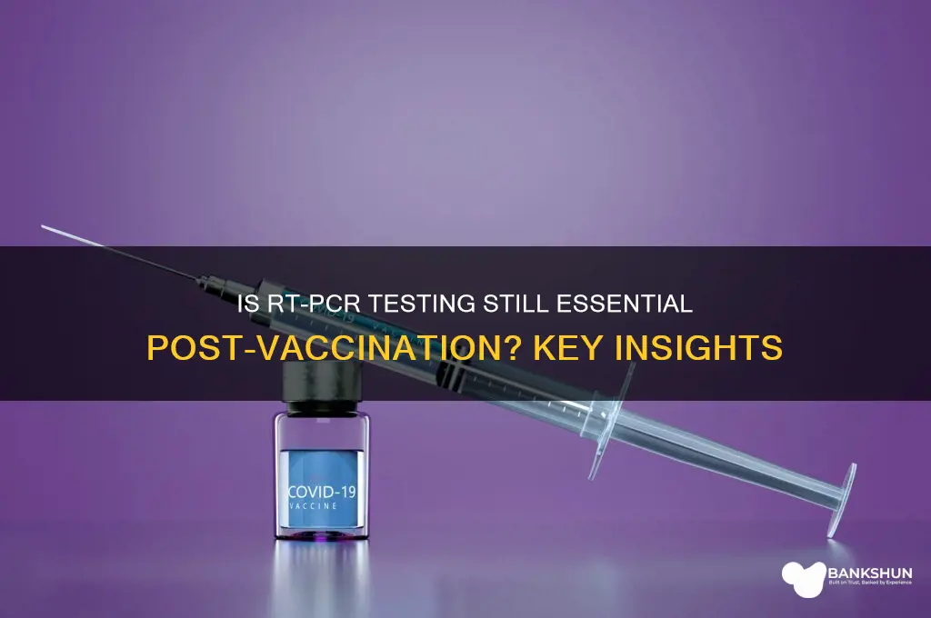 is rt pcr test necessary after vaccination
