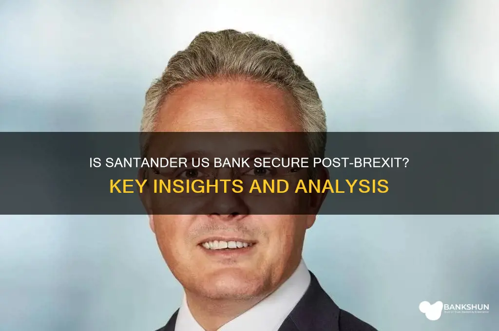 is santander us bank safe after brexit